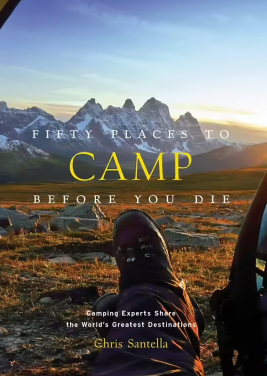 Fifty Places to Camp Before You Die